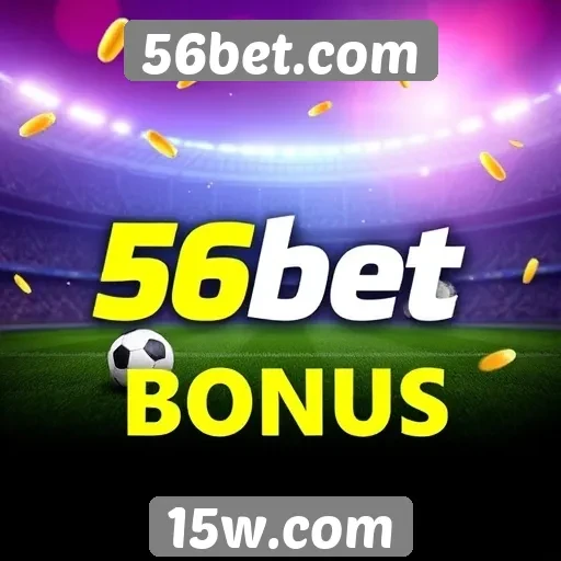 Plataforma 56bet.com oferece bônus atrativos para novos usuários